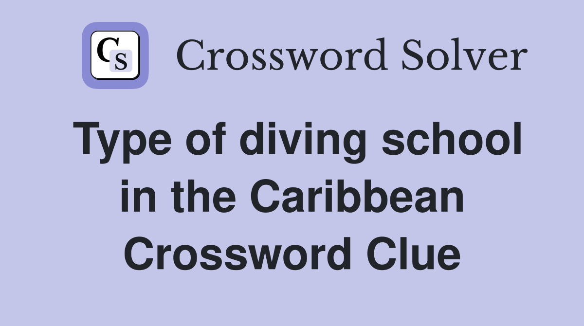 Type of diving school in the Caribbean Crossword Clue