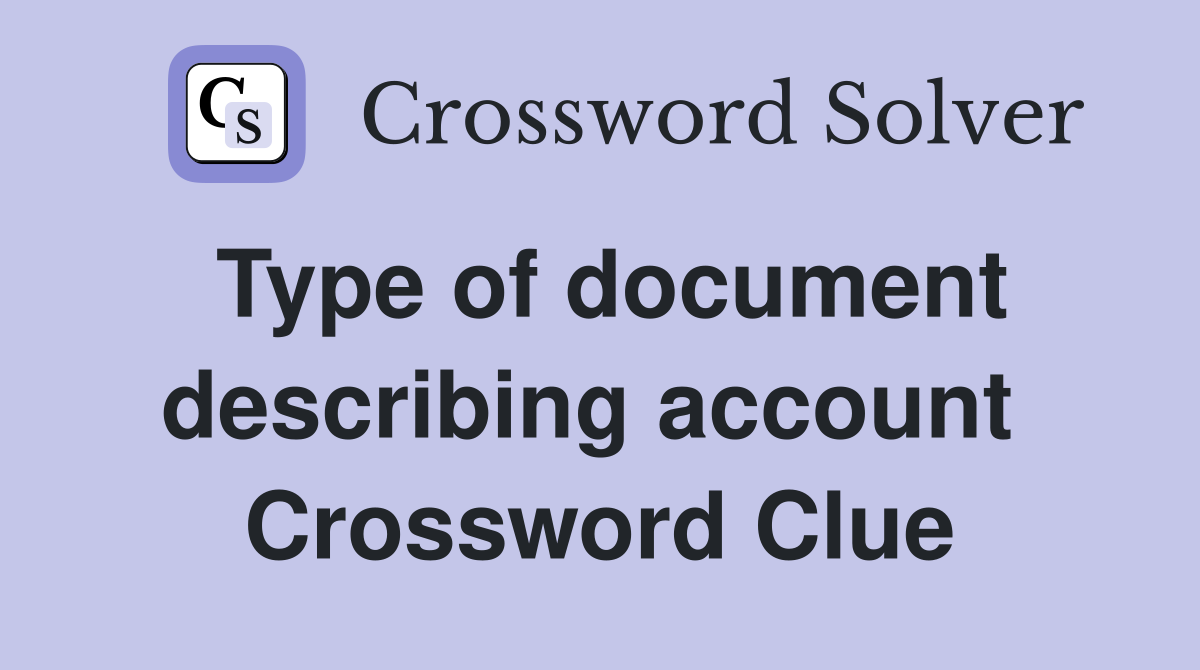 Type of document describing account  Crossword Clue