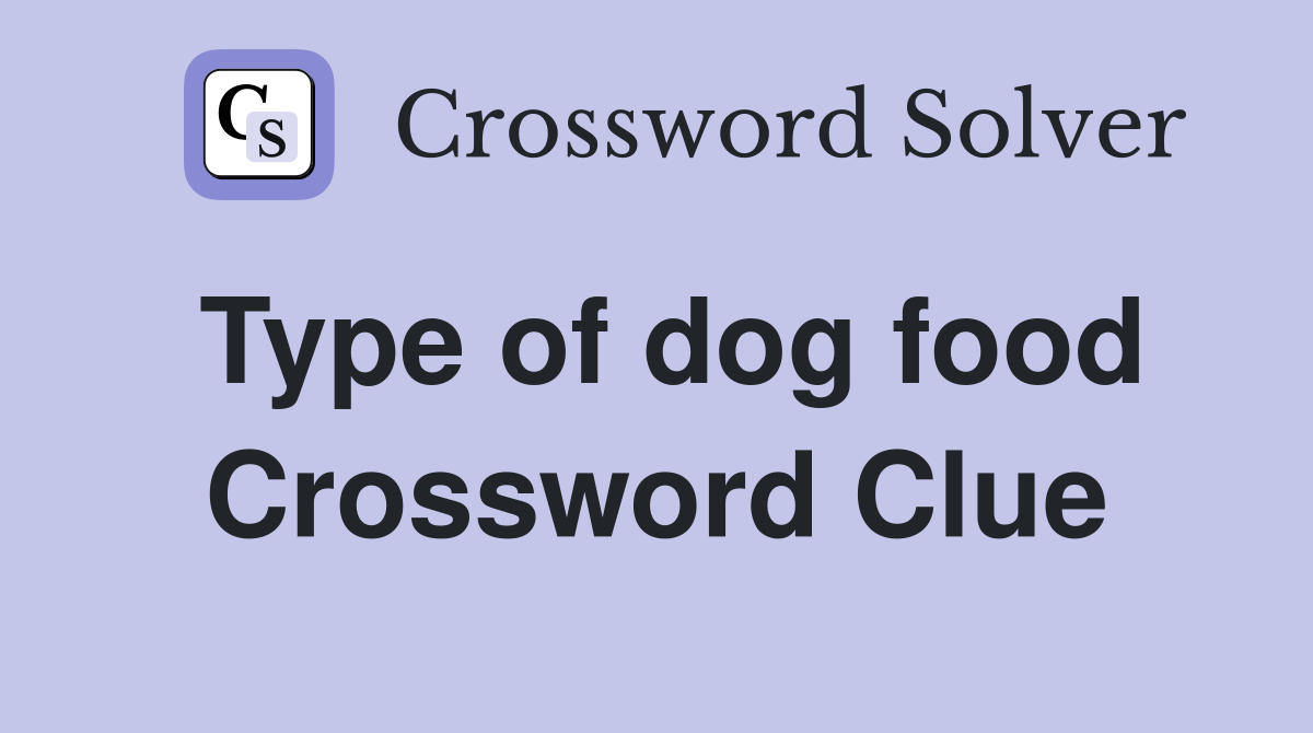 Type of dog food Crossword Clue