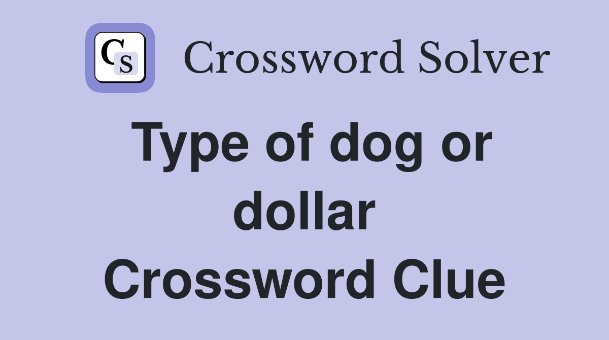 Type of dog or dollar Crossword Clue