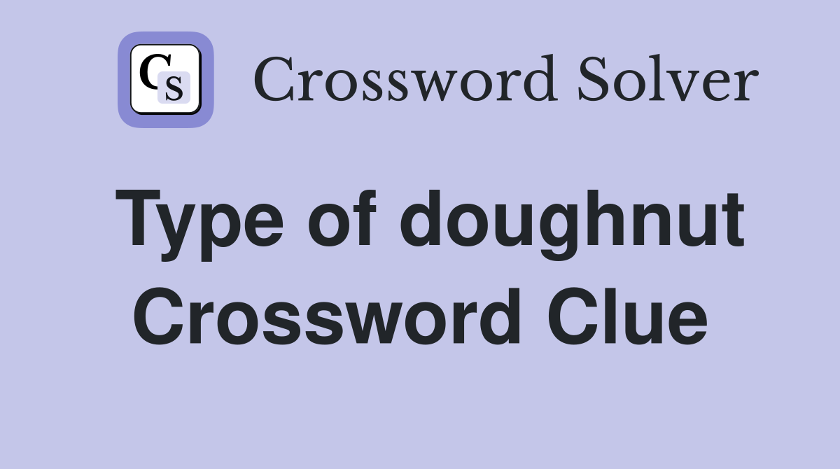 Type of doughnut Crossword Clue