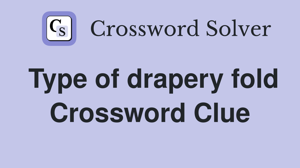 Type of drapery fold Crossword Clue