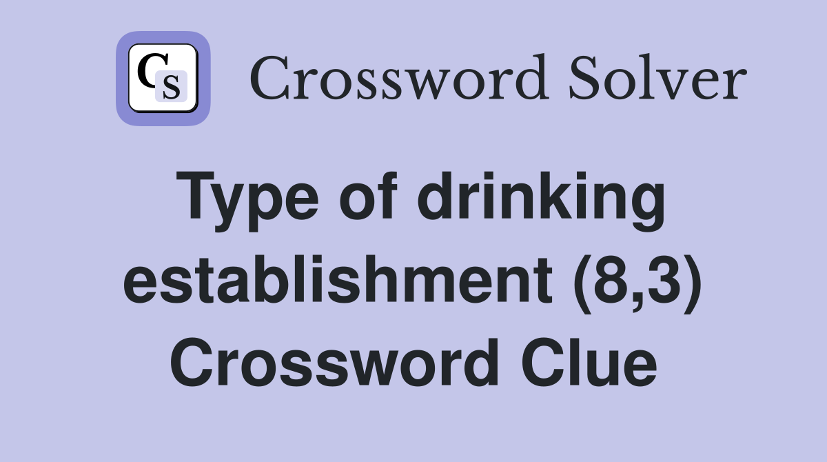 Type of drinking establishment (8,3) Crossword Clue