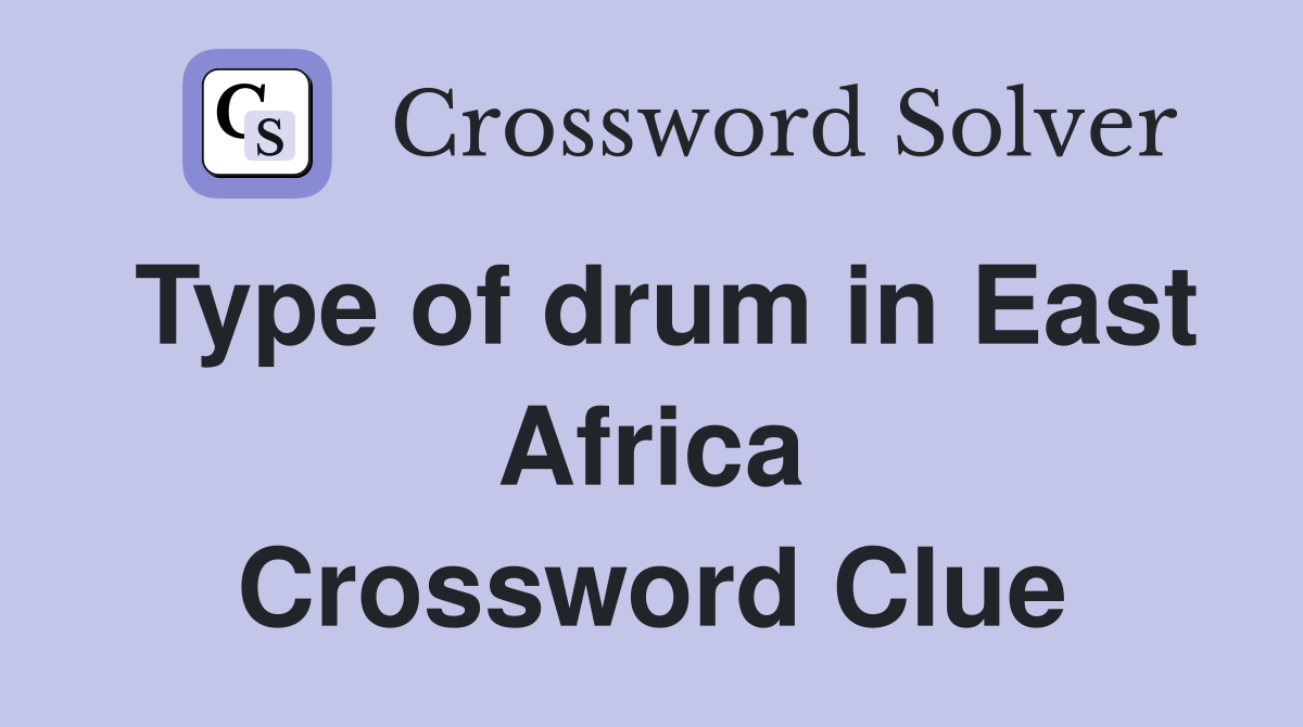 Type of drum in East Africa Crossword Clue