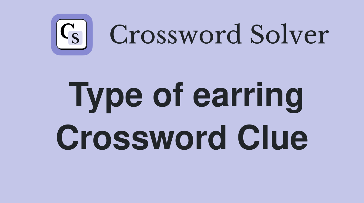 Type of earring Crossword Clue