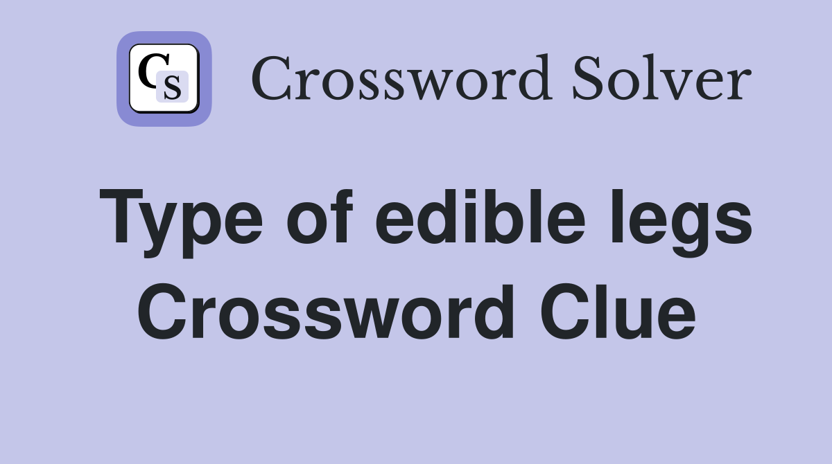 Type of edible legs Crossword Clue