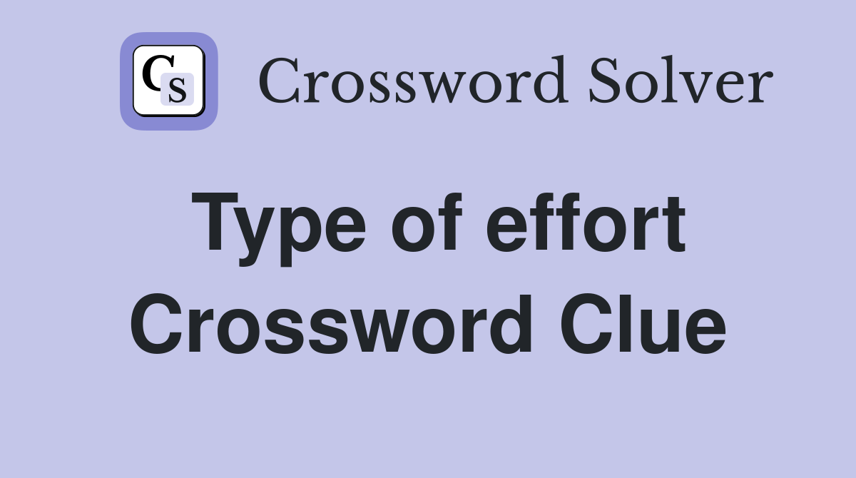Type of effort Crossword Clue