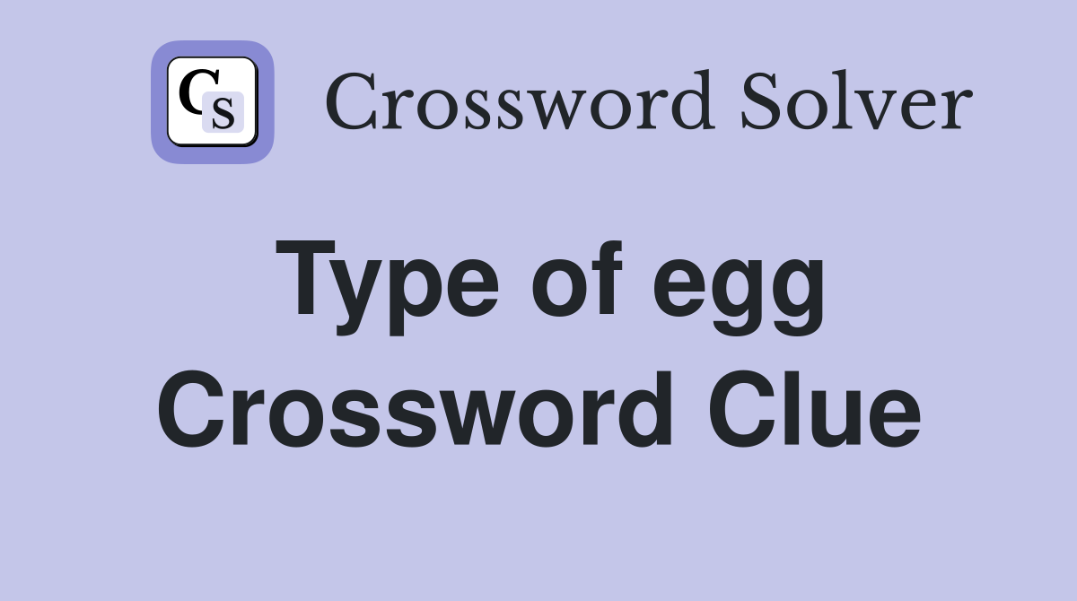Type of egg Crossword Clue