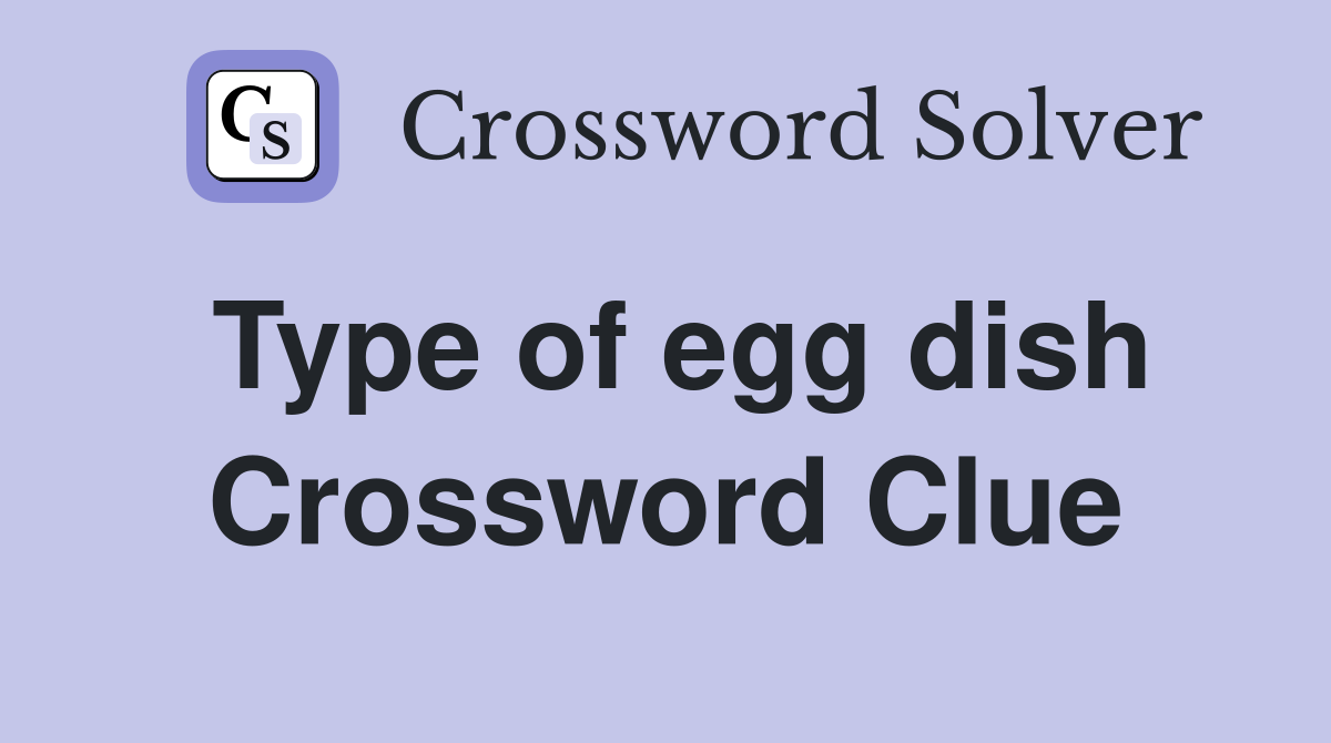 Type of egg dish Crossword Clue