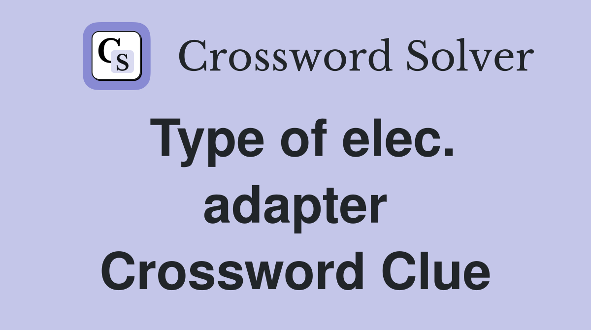 Type of elec. adapter Crossword Clue