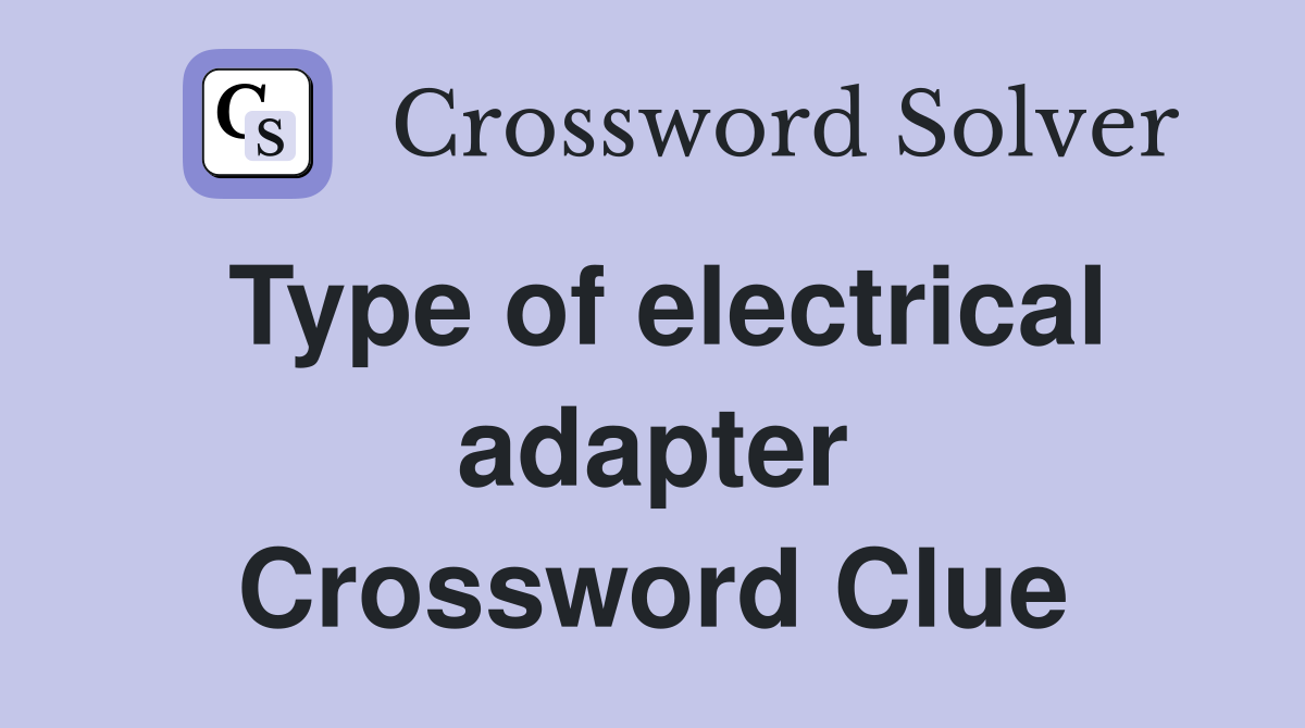 Type of electrical adapter Crossword Clue