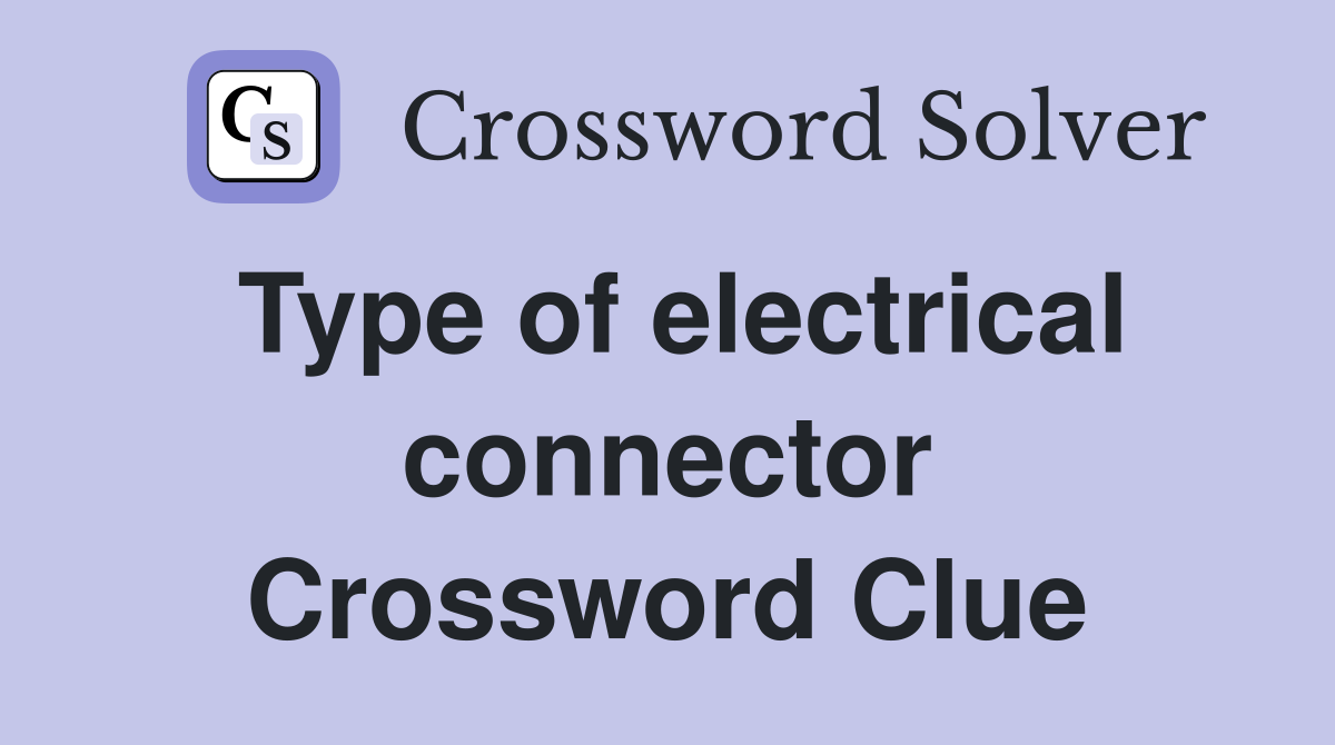 Type of electrical connector Crossword Clue