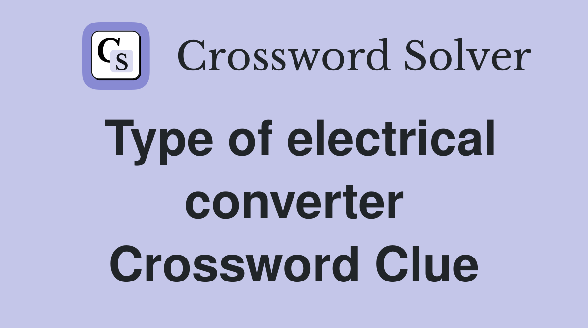 Type of electrical converter Crossword Clue