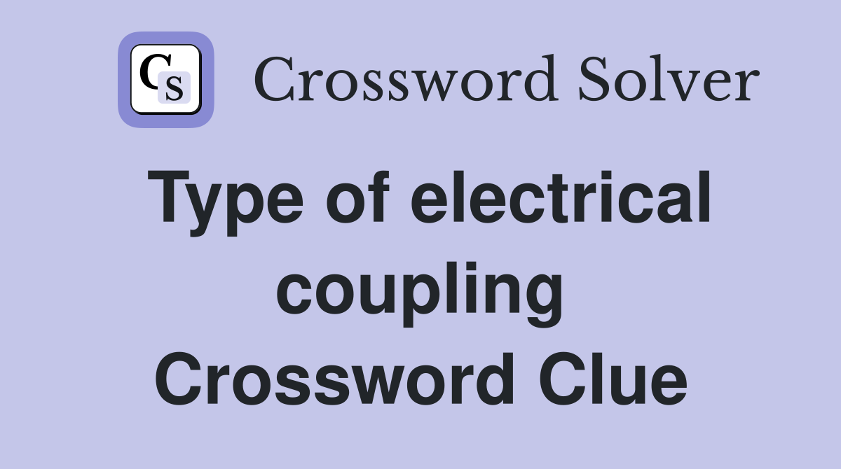 Type of electrical coupling Crossword Clue