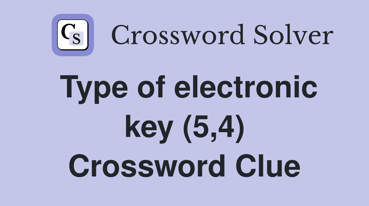 Type of electronic key (5,4) Crossword Clue