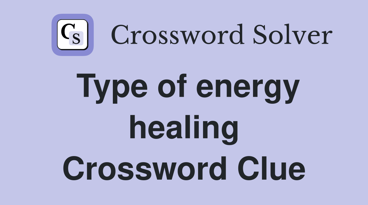 Type of energy healing Crossword Clue