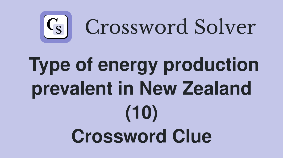 Type of energy production prevalent in New Zealand (10) Crossword Clue