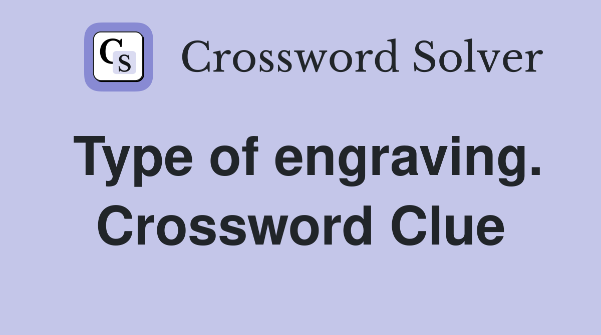 Type of engraving. Crossword Clue