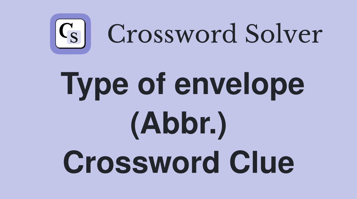 Type of envelope (Abbr.) Crossword Clue