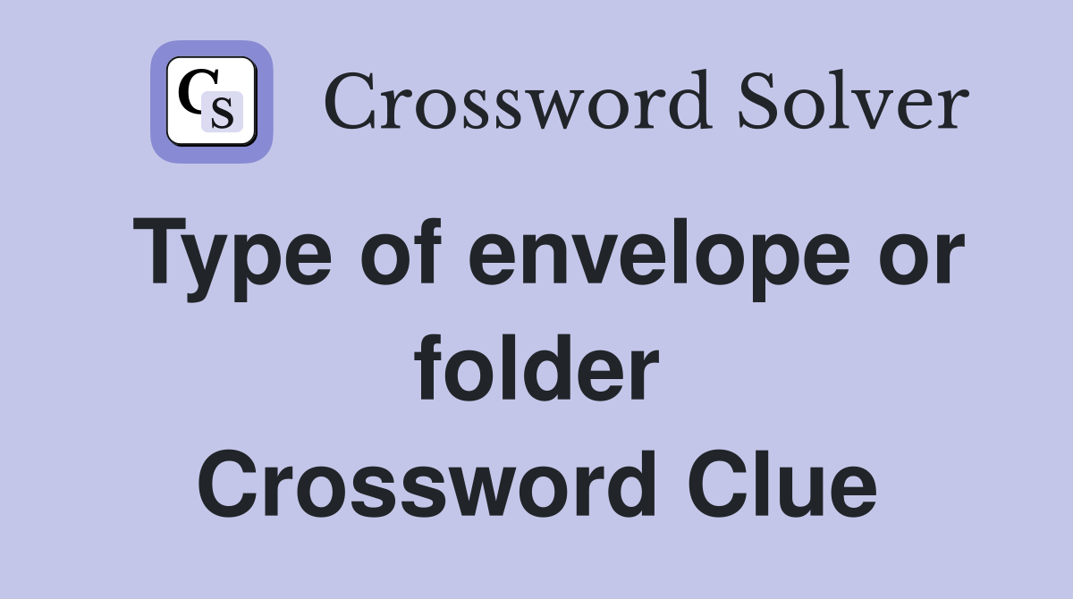 Type of envelope or folder Crossword Clue