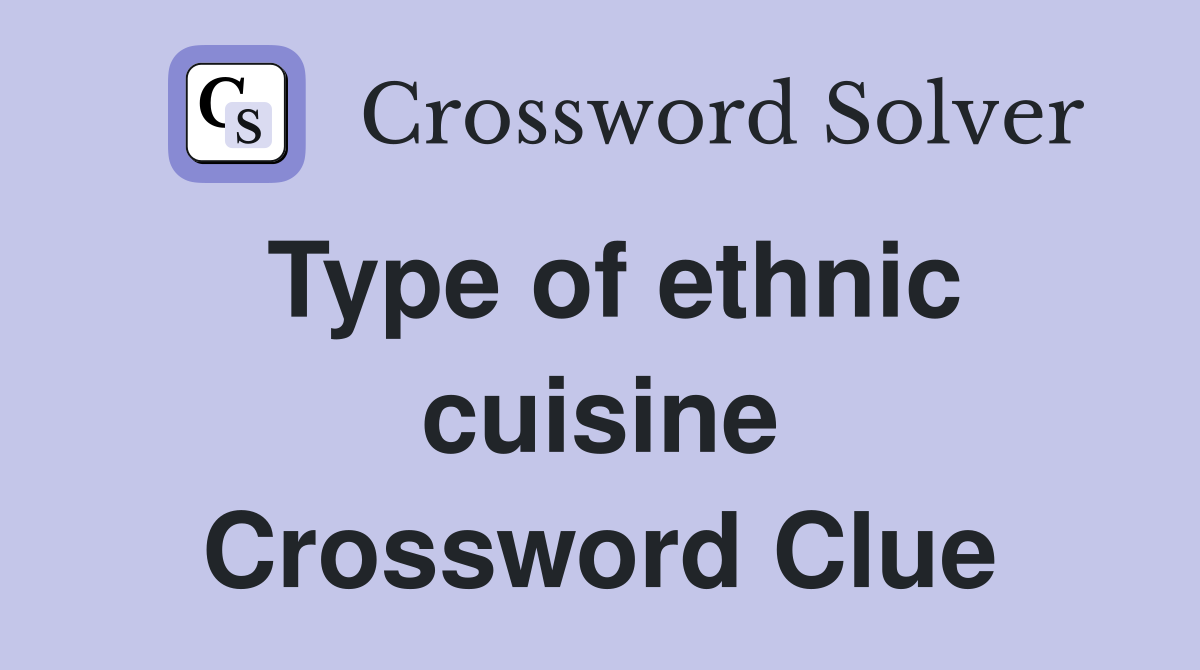 Type of ethnic cuisine Crossword Clue