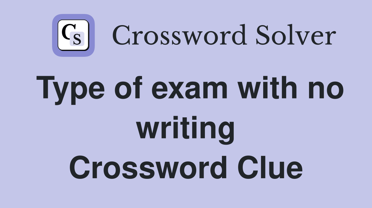 Type of exam with no writing Crossword Clue