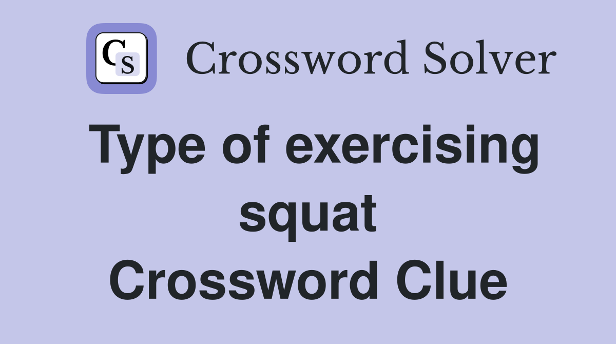 Type of exercising squat Crossword Clue