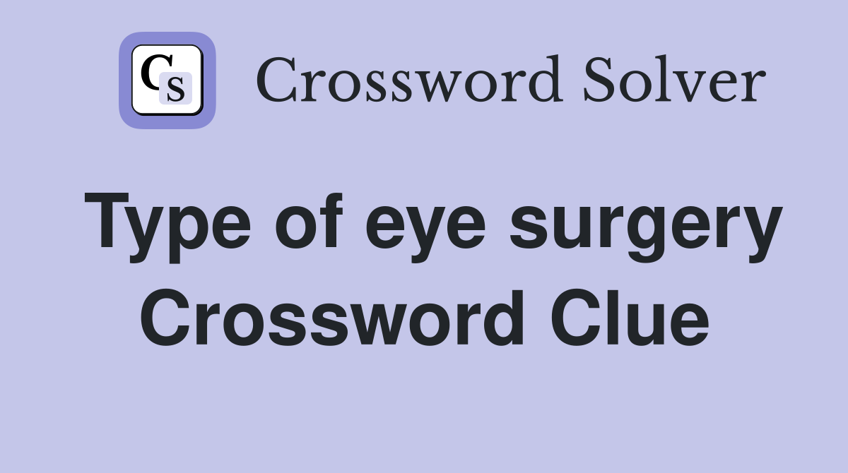 Type of eye surgery Crossword Clue