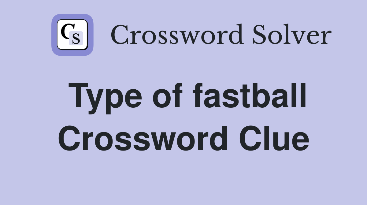 Type of fastball Crossword Clue