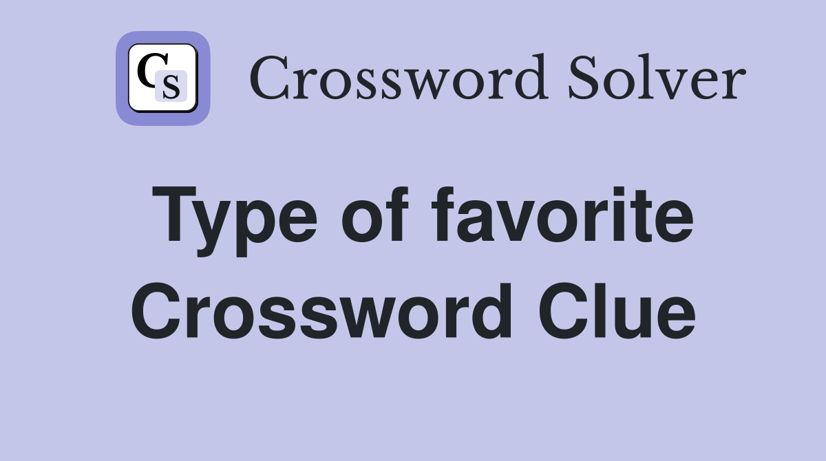 Type of favorite Crossword Clue