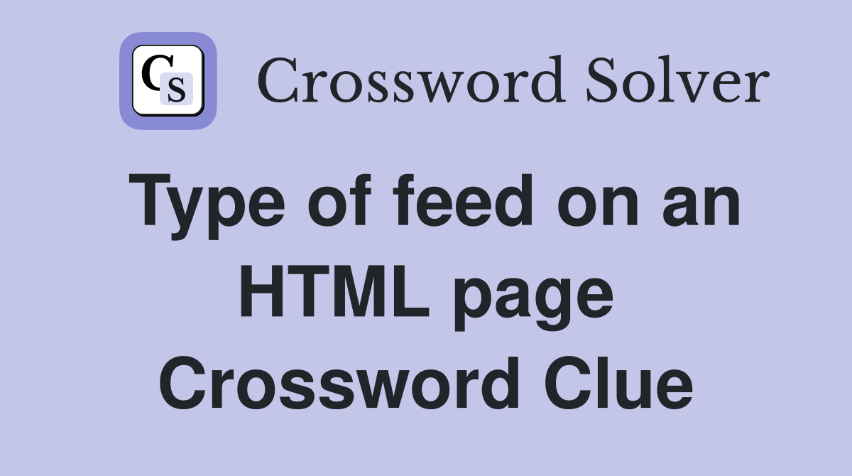 Type of feed on an HTML page Crossword Clue