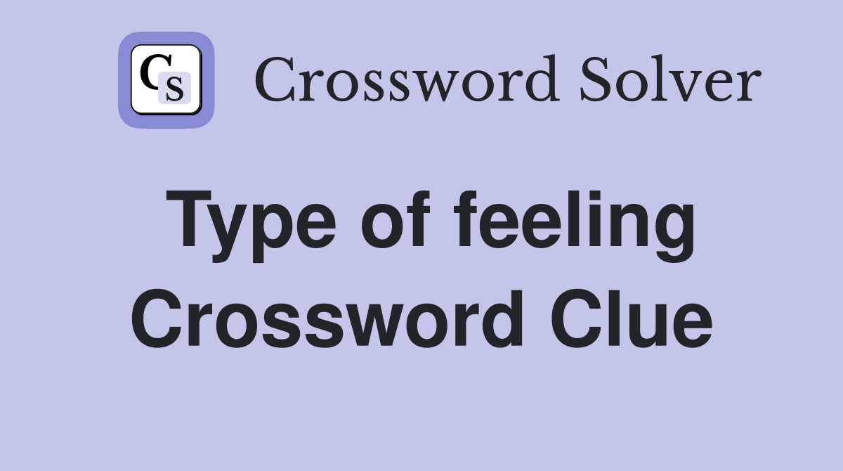 Type of feeling Crossword Clue