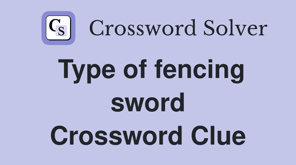 Type of fencing sword Crossword Clue