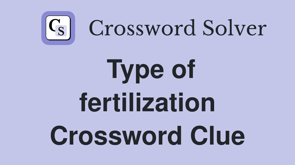 Type of fertilization Crossword Clue
