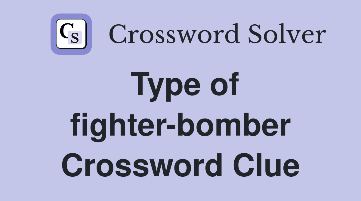 Type of fighter-bomber Crossword Clue