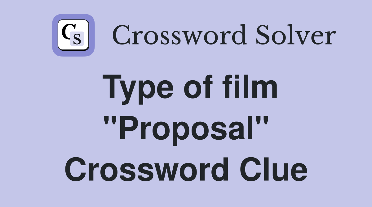 Type of film "Proposal" Crossword Clue