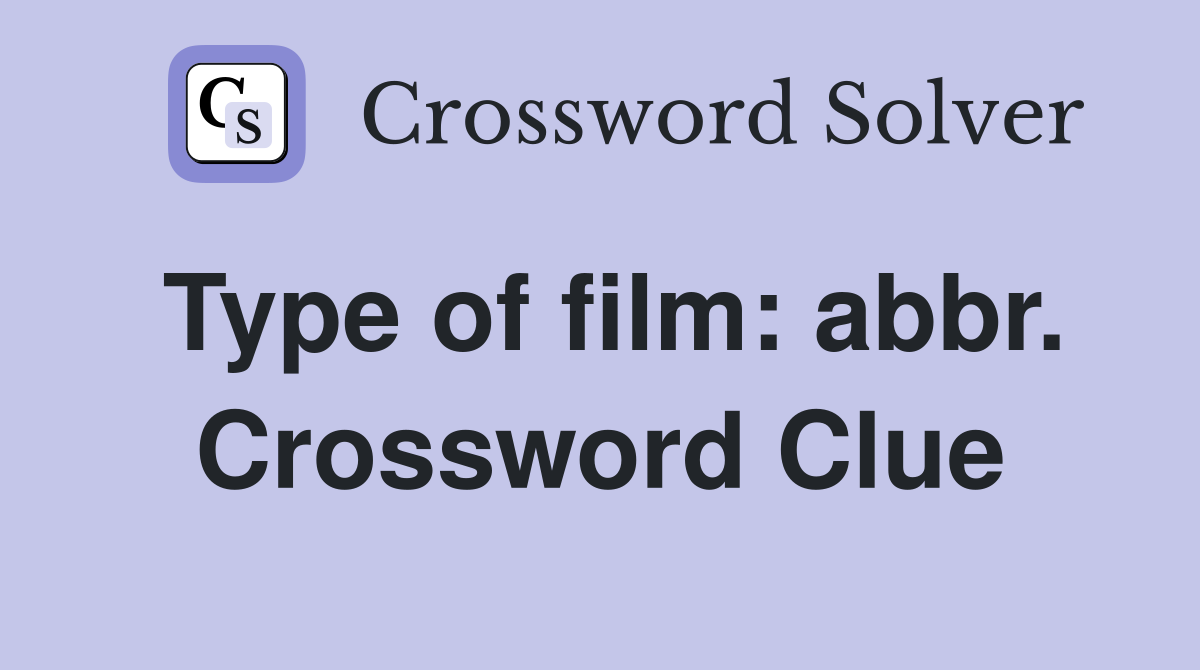Type of film: abbr. Crossword Clue
