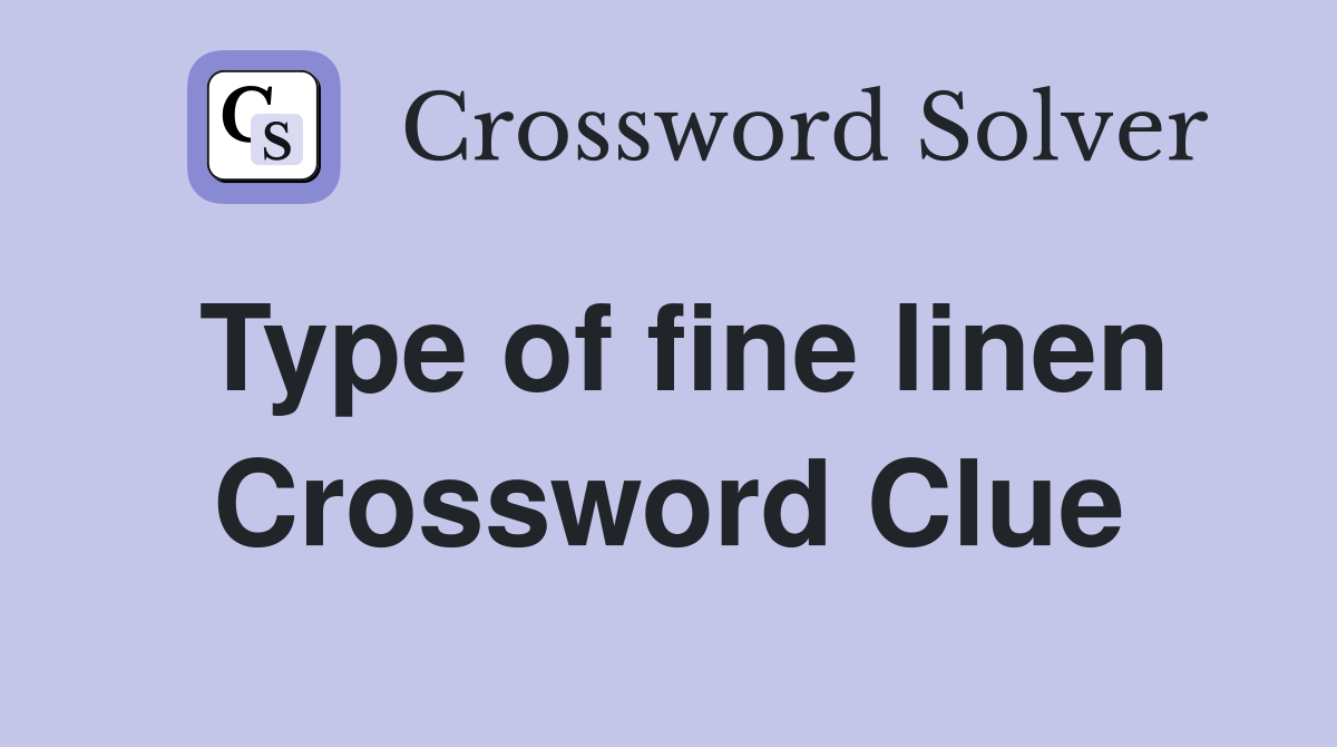 Type of fine linen Crossword Clue