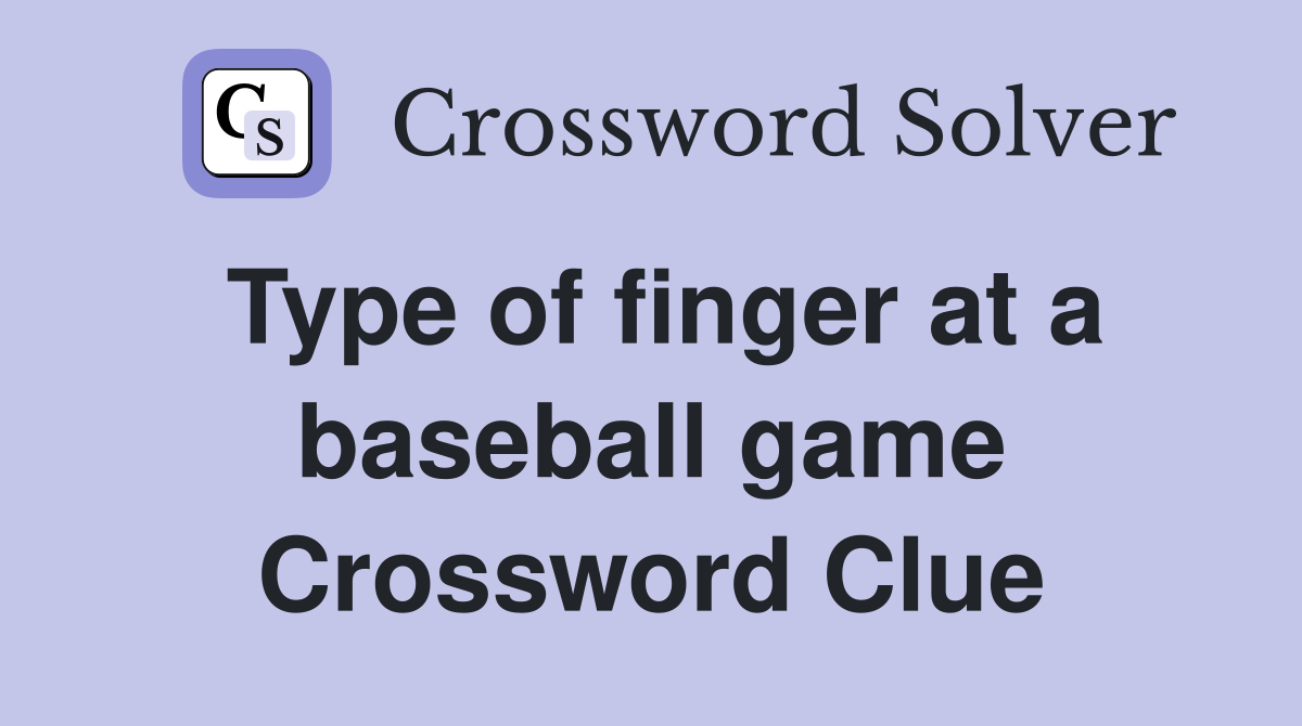 Type of finger at a baseball game Crossword Clue