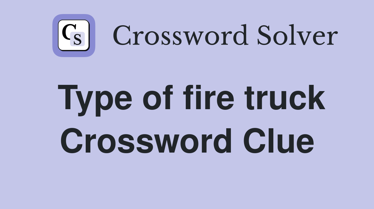 Type of fire truck Crossword Clue