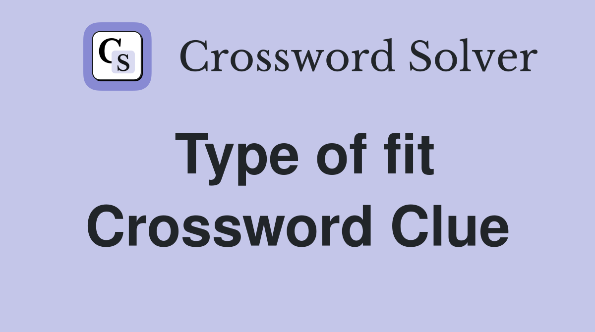 Type of fit Crossword Clue