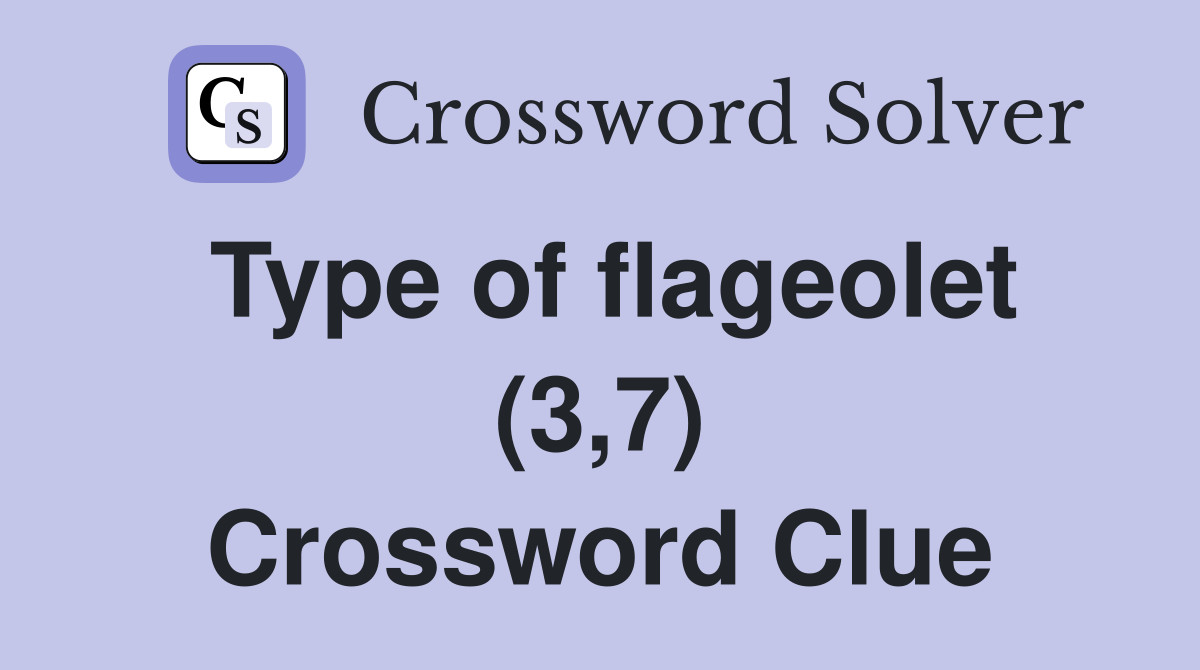Type of flageolet (3,7) Crossword Clue