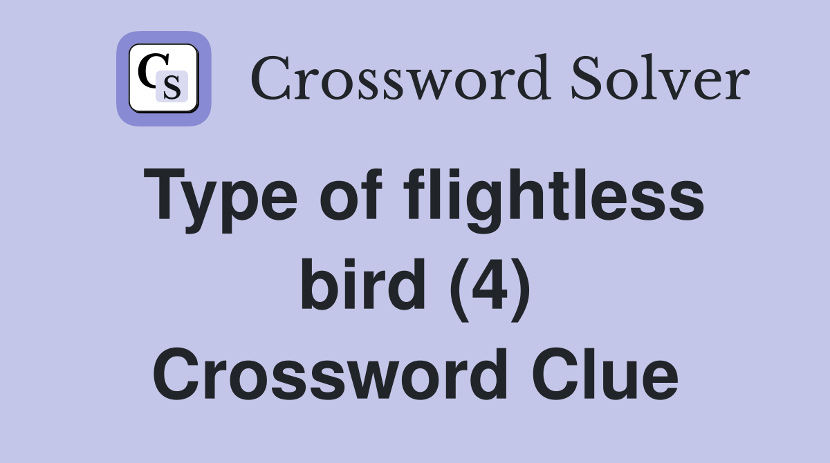 Type of flightless bird (4) Crossword Clue