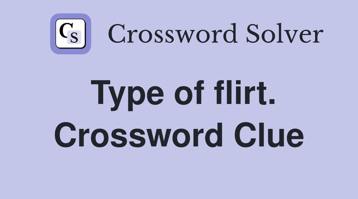Type of flirt. Crossword Clue