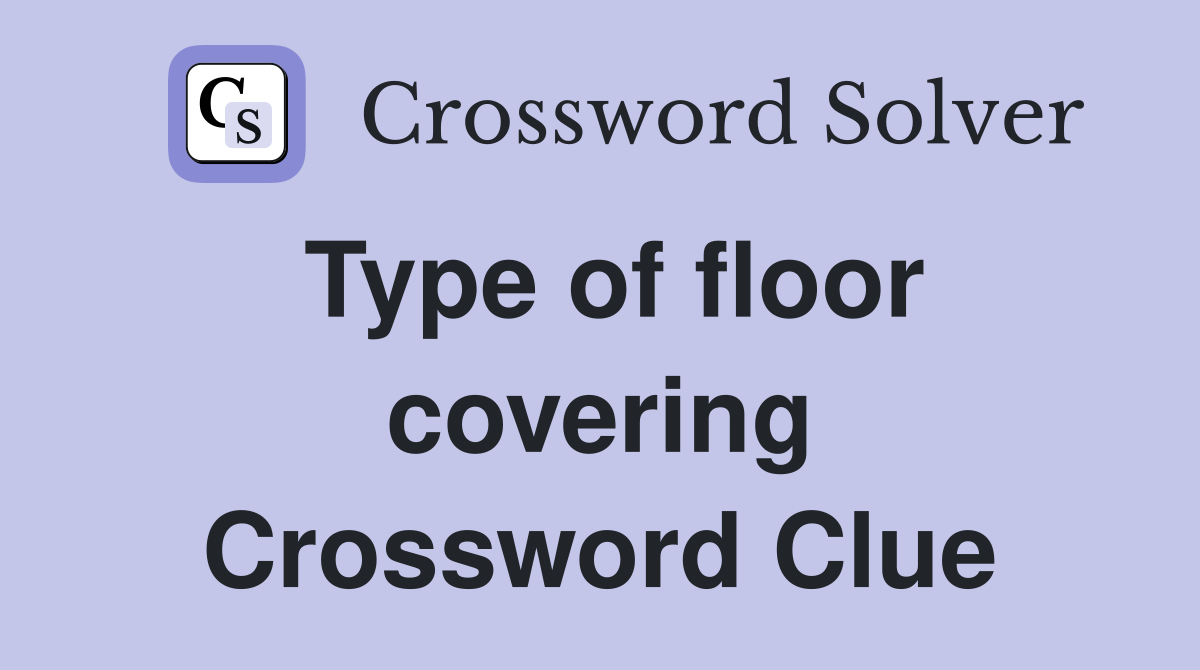 Type of floor covering Crossword Clue