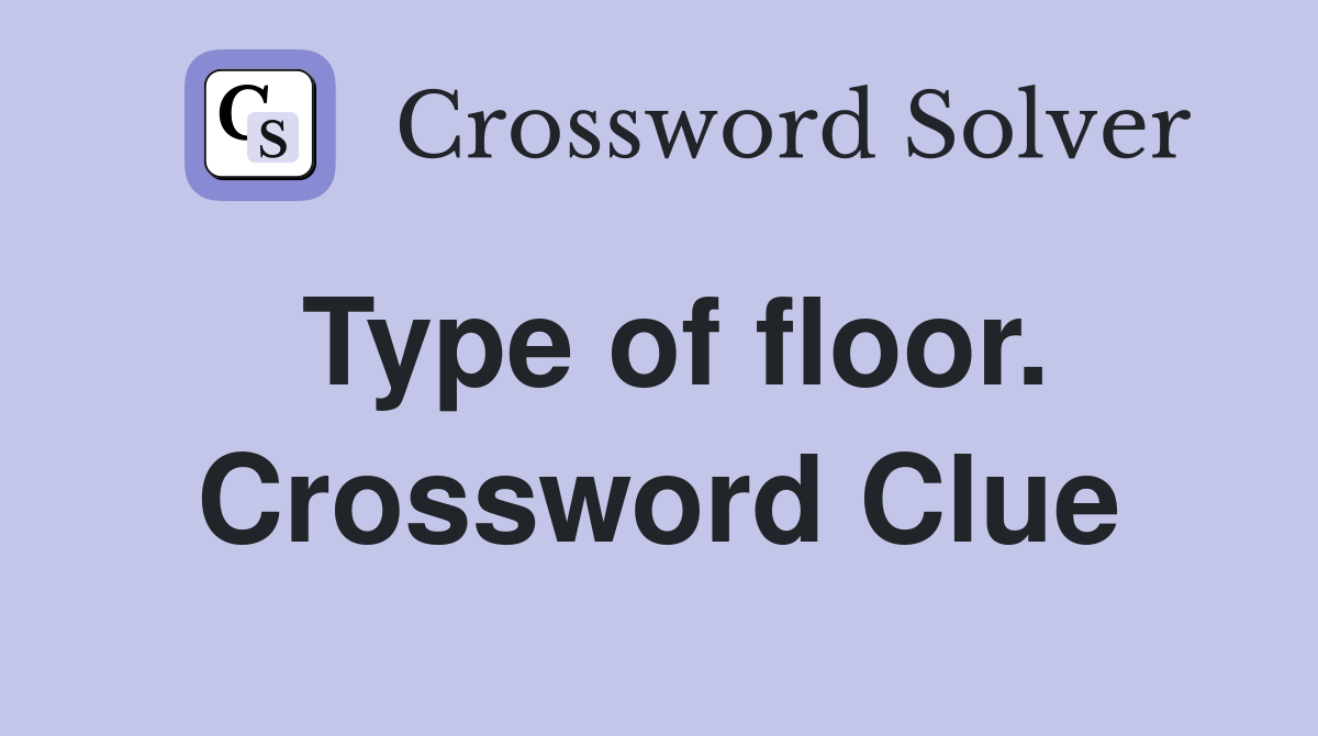 Type of floor. Crossword Clue