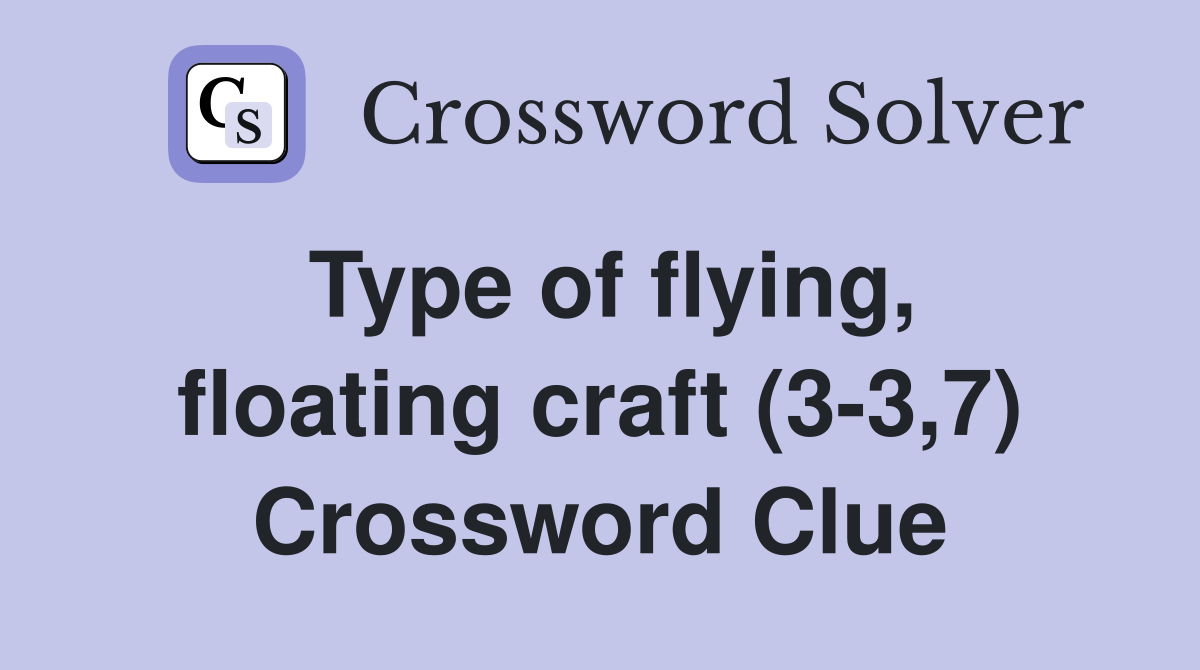 Type of flying, floating craft (3-3,7) Crossword Clue