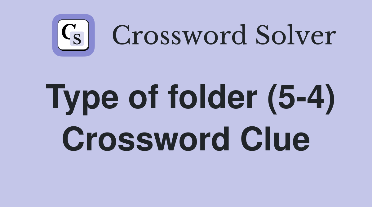 Type of folder (5-4) Crossword Clue