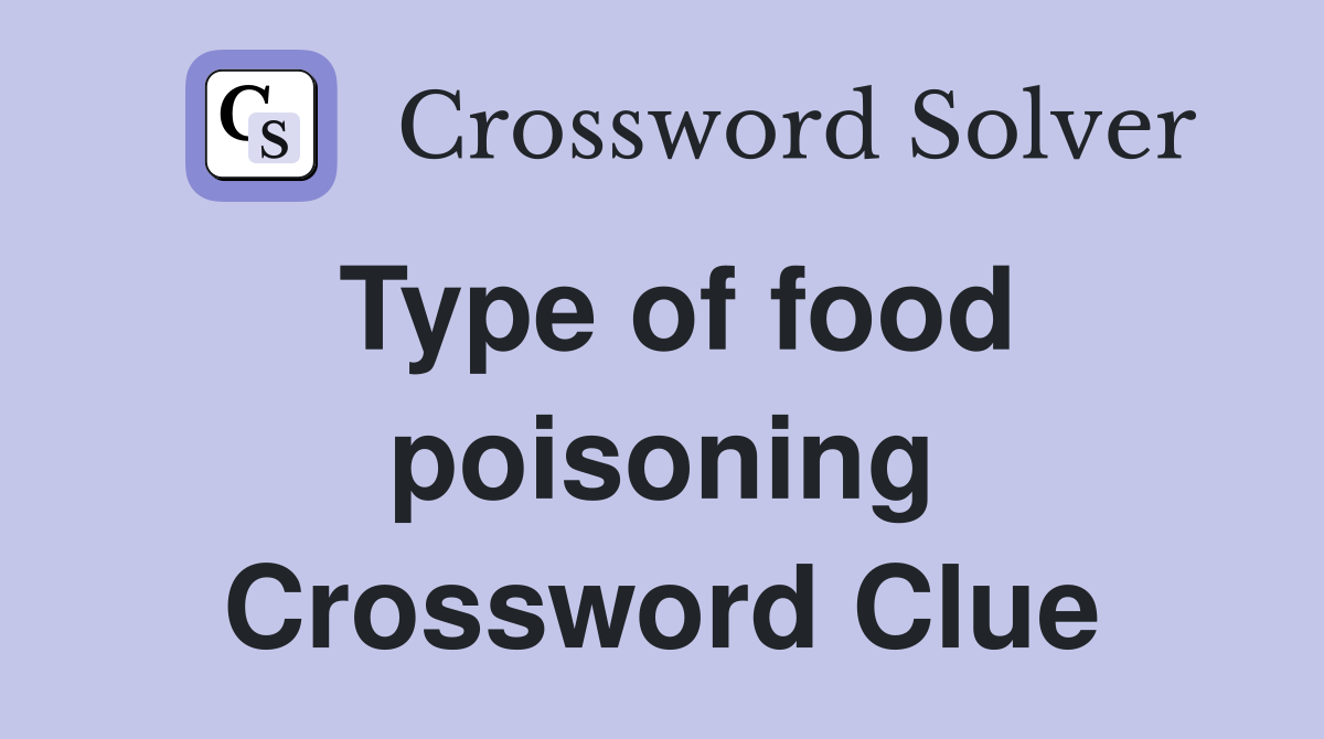 Type of food poisoning Crossword Clue