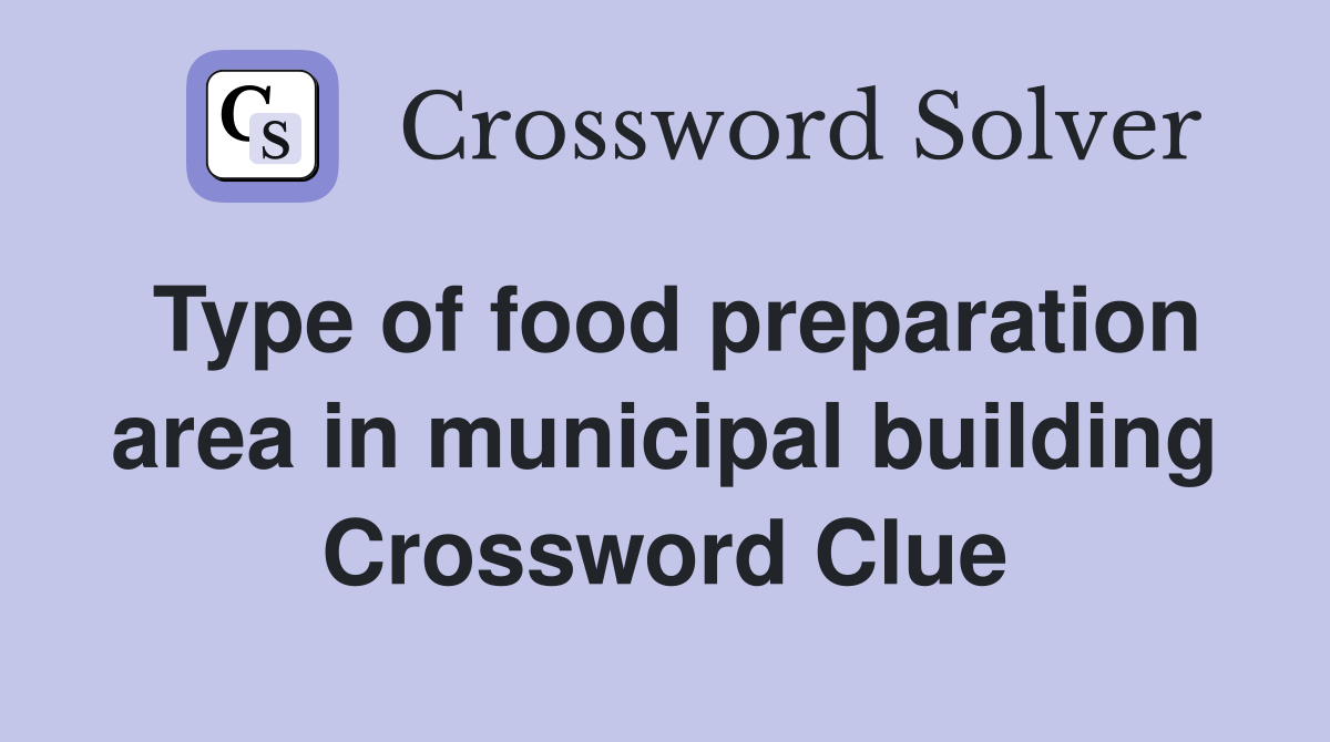 Type of food preparation area in municipal building Crossword Clue